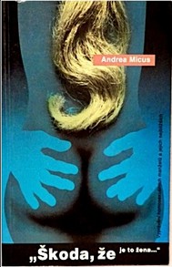 ANDREA MICUS "Škoda, že je to žena"